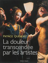 La douleur transcendée par les artistes : douleur et représentation dans l'art