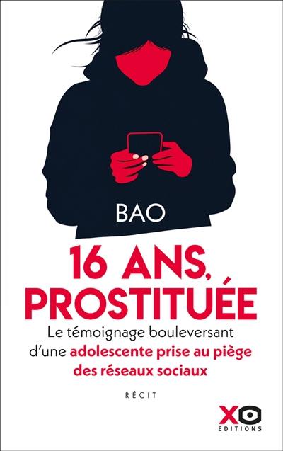 16 ans, prostituée : le témoignage bouleversant d'une adolescente prise au piège des réseaux sociaux : récit