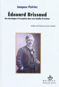 Le docteur Edouard Brissaud (1852-1909) : un neurologue d'exception dans une famille d'artistes