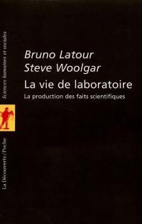 La vie de laboratoire : la production des faits scientifiques