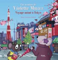 Une aventure de Violette Mirgue. Voyage animé à Tokyo