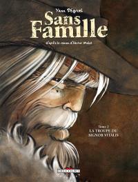 Sans famille. Vol. 2. La troupe du Signor Vitalis