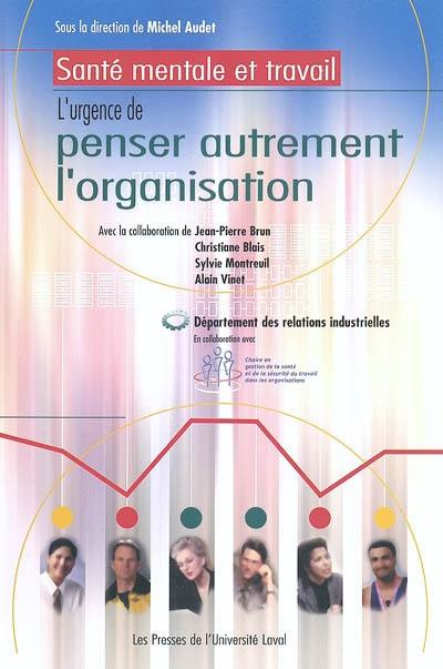 Santé mentale et travail : l'urgence de penser autrement l'organisation