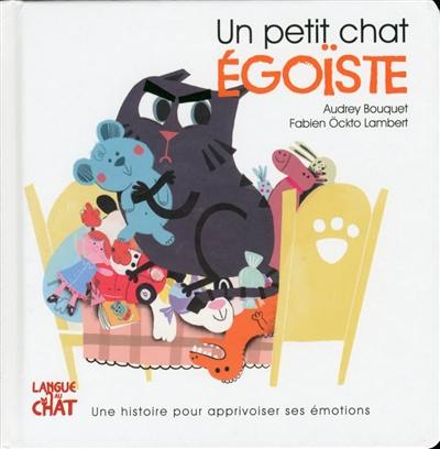 Un petit chat égoïste : une histoire pour apprivoiser ses émotions