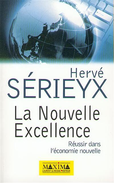 La nouvelle excellence : réussir dans l'économie nouvelle