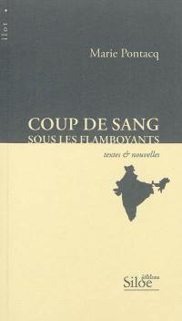 Coup de sang sous les flamboyants : textes & nouvelles