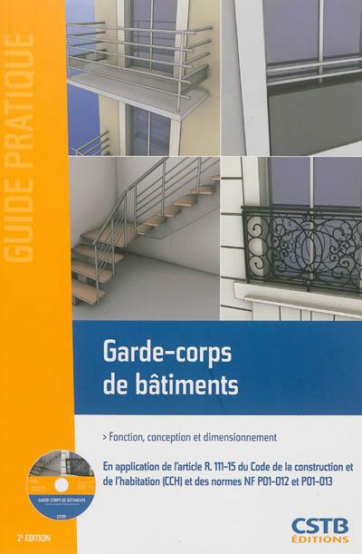 Garde-corps de bâtiments : fonction, conception et dimensionnement : en application de l'article R. 111-15 du Code de la construction et de l'habitation (CCH) et des normes NF P01-012 et P01-013