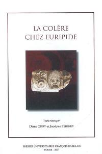 La colère chez Euripide : actes de la journée d'étude du 13 janvier 2006