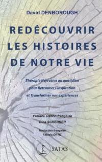 Redécouvrir les histoires de notre vie : thérapie narrative au quotidien pour retrouver l'inspiration et transformer nos expériences