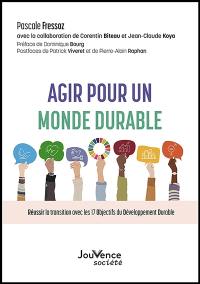 Agir pour un monde durable : réussir la transition avec les 17 objectifs du développement durable