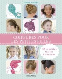 Coiffures pour les petites filles : 50 modèles faciles à réaliser