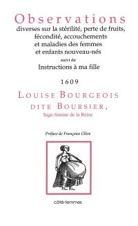 Observations diverses sur la stérilité, perte de fruit, fécondité, accouchements et maladies des femmes et enfants nouveau-nés. Instructions à ma fille