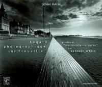 Regard photographique sur Trouville. Normandie nocturne