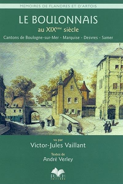 Le Boulonnais au XIXe siècle : cantons de Boulogne-sur-Mer, Marquise, Desvres, Samer