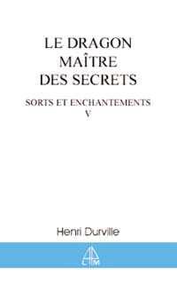 Sorts et enchantements. Vol. 5. Le dragon, maître des secrets