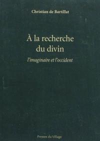 A la recherche du divin : l'imaginaire et l'Occident