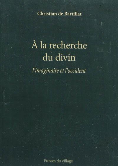 A la recherche du divin : l'imaginaire et l'Occident