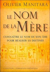 Le nom de la mère : connaître le nom de son âme pour réaliser sa destinée