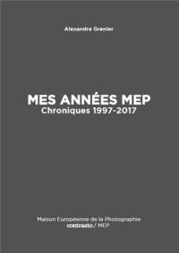 Mes années MEP : chroniques 1997-2017