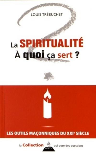 La spiritualité, à quoi ça sert ?