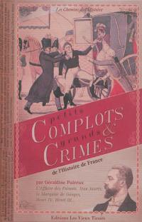 Petits complots & grands crimes de l'histoire de France