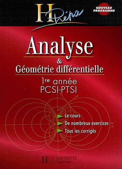 Analyse et géométrie différentielle, 1re année PCSI-PTSI : le cours, de nombreux exercices, tous les corrigés