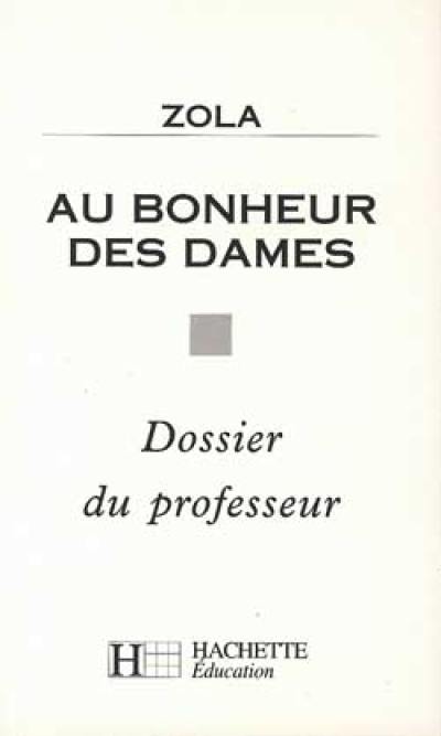 Au bonheur des dames, Zola : dossier du professeur