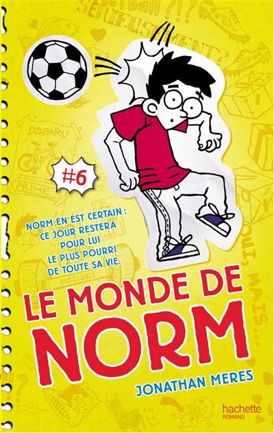 Le monde de Norm. Vol. 6. Attention : peut déclencher une crise de rire historique