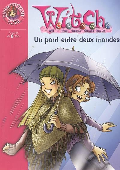 Witch. Vol. 10. Un pont entre deux mondes