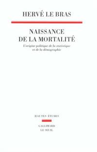 Naissance de la mortalité : l'origine politique de la statistique et de la démographie