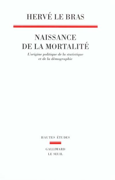 Naissance de la mortalité : l'origine politique de la statistique et de la démographie