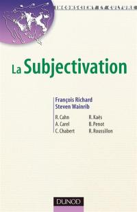 La subjectivation : enjeux théoriques et cliniques