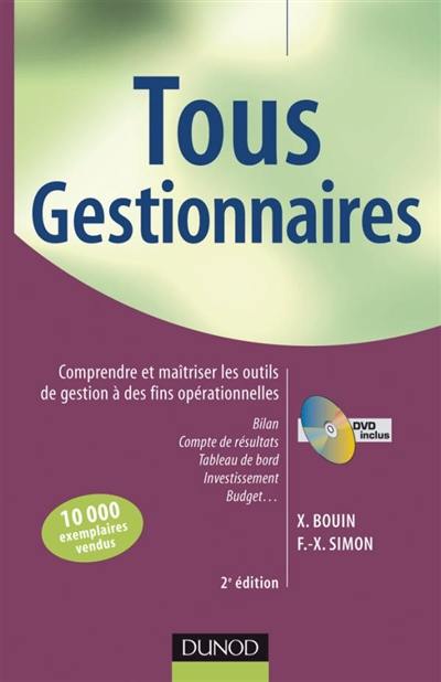 Tous gestionnaires : comprendre et maîtriser les outils de gestion à des fins opérationnelles : bilan, compte de résultats, tableau de bord, investissements, budget