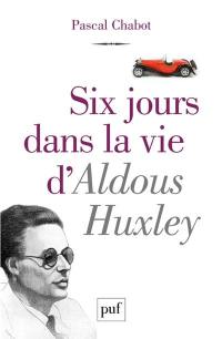 Six jours dans la vie d'Aldous Huxley