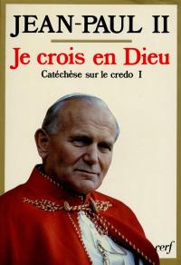 Catéchèse sur le Credo. Vol. 1. Je crois en Dieu