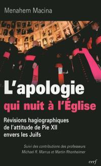 L'apologie qui nuit à l'Eglise : révisions hagiographiques de l'attitude de Pie XII envers les Juifs