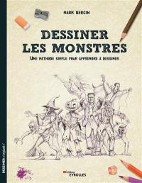 Dessiner les monstres : une méthode simple pour apprendre à dessiner