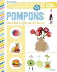 Pompons, poupées et fleurs en laine