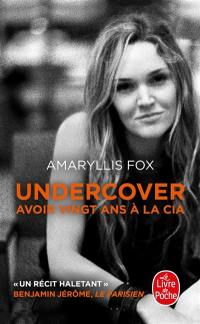 Undercover : avoir vingt ans à la CIA