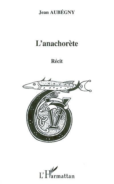 L'anachorète : récit