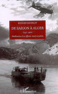 De Saigon à Alger (1951-1962) : désillusions d'un officier, marin et pilote