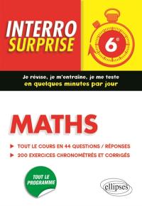 Maths 6e : tout le cours en 44 questions-réponses, 200 exercices chronométrés et corrigés