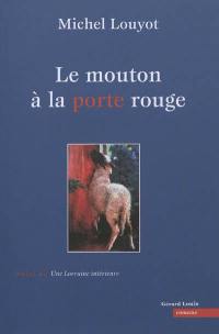 Le mouton à la porte rouge. Une Lorraine intérieure : essai de géopoétique