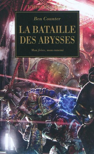 L'hérésie d'Horus. Vol. 11. La bataille des Abysses : mon frère, mon ennemi