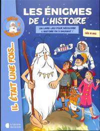 Les énigmes de l'histoire : un livre-jeu pour découvrir l'histoire en s'amusant ! : dès 8 ans