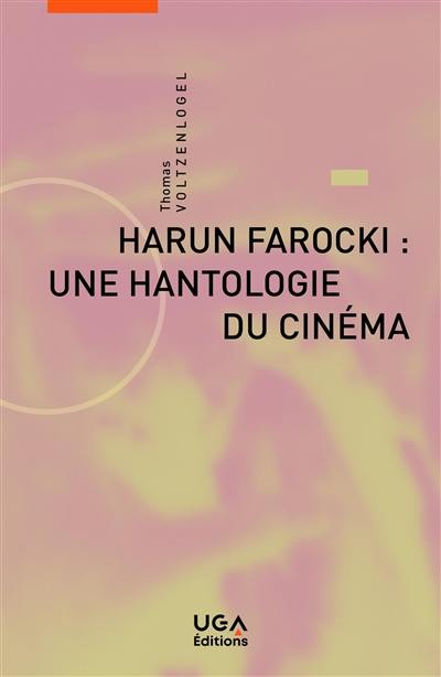 Harun Farocki : une hantologie du cinéma