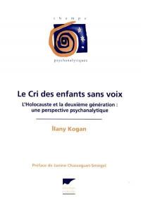 Le cri des enfants sans voix : l'Holocauste et la deuxième génération : une perspective psychanalytique