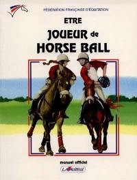 Etre joueur de horse-ball : manuel officiel