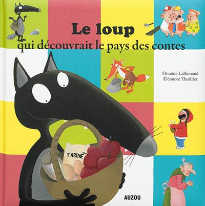 Le loup qui découvrait le pays des contes