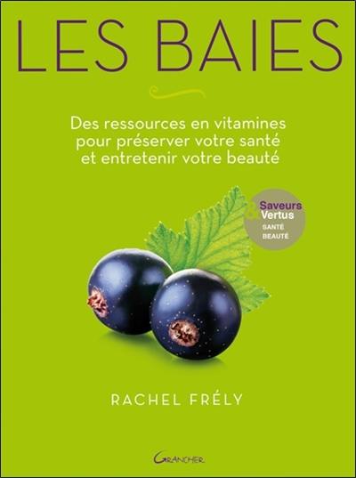 Les baies : des ressources en vitamines pour préserver votre santé et entretenir votre beauté